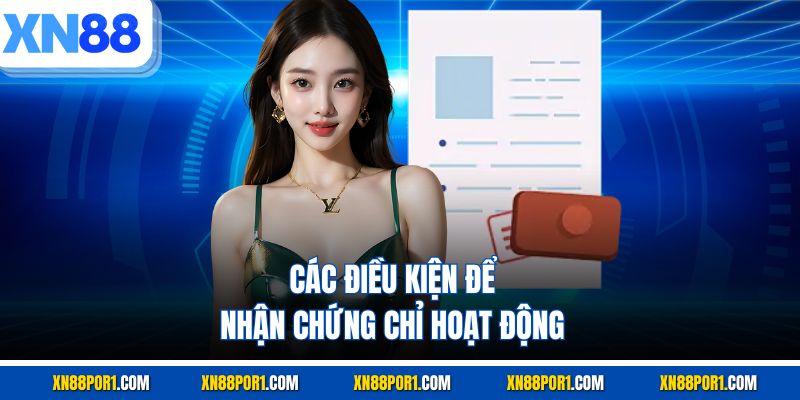 Các điều kiện để nhận chứng chỉ hoạt động