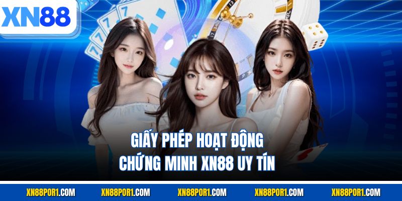 Giấy phép hoạt động chứng minh XN88 uy tín